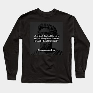 Marcus Aurelius's Maxim: Seizing the Essence of Life Thoughtfully and Justly Long Sleeve T-Shirt